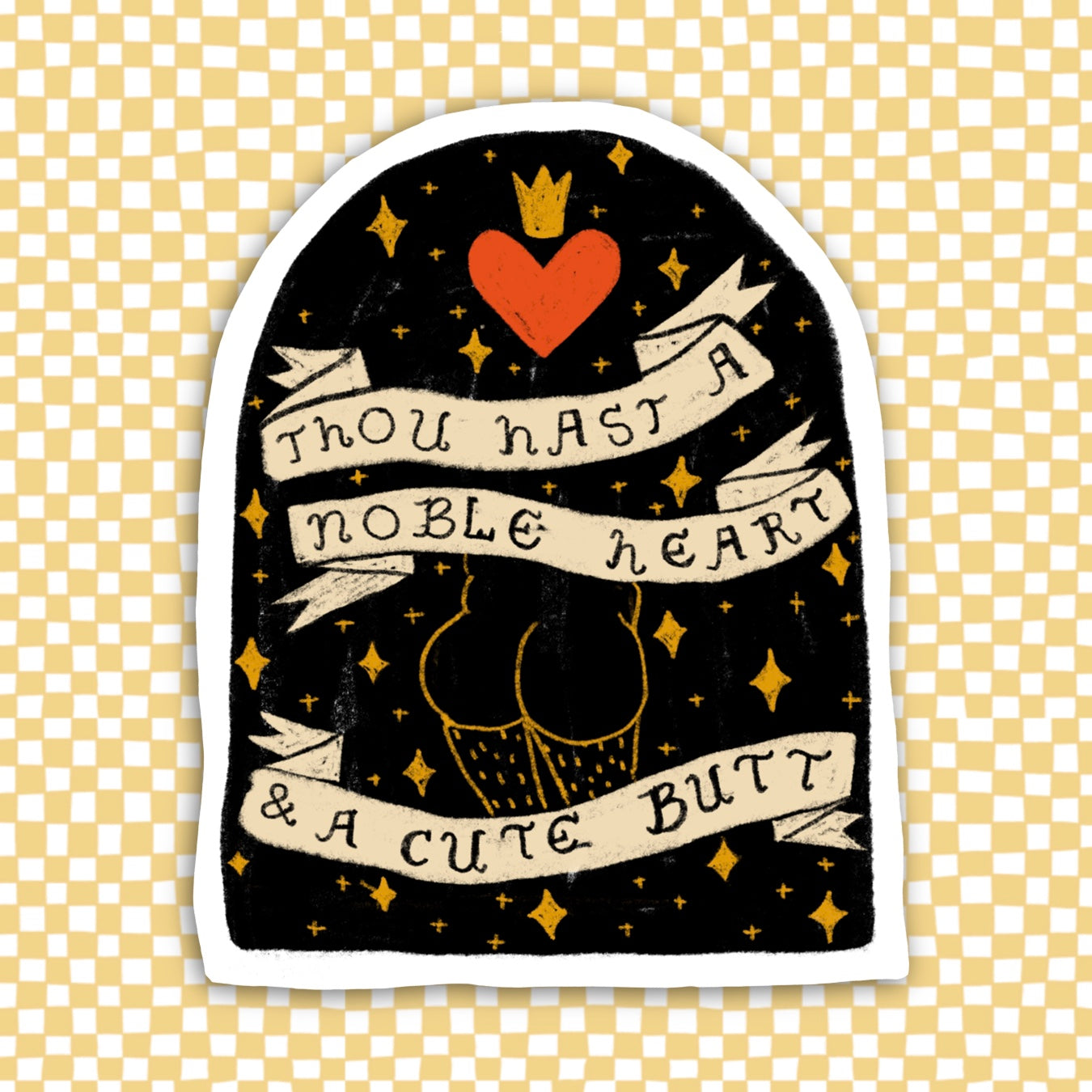 THOU HAST A NOBLE HEART & A CUTE BUTT Sticker