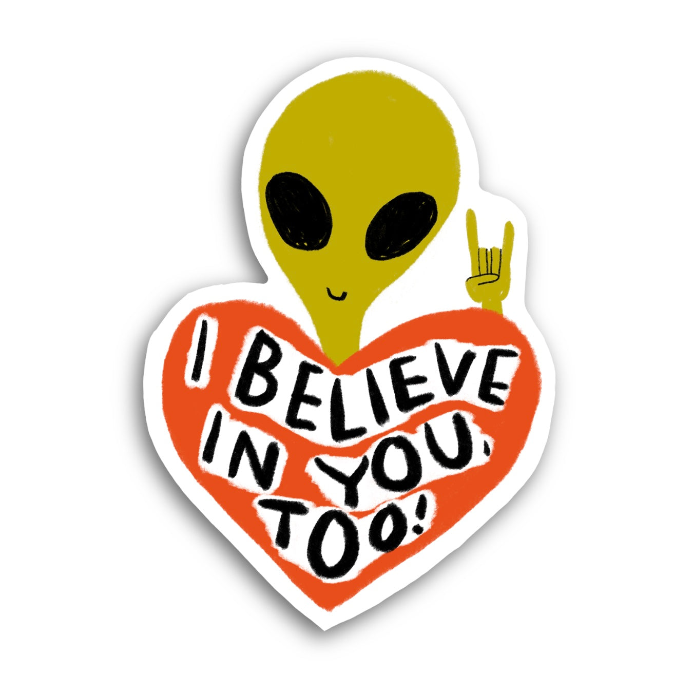 I BELIEVE IN YOU, TOO! Sticker