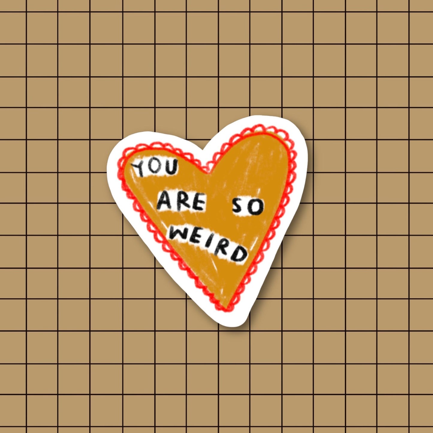 YOU ARE SO WEIRD Sticker