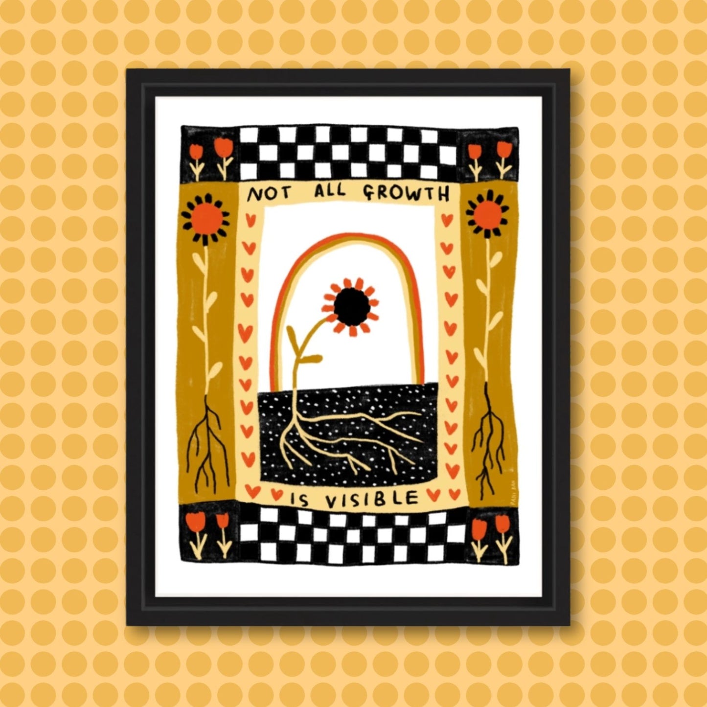 NOT ALL GROWTH IS VISIBLE Art Print