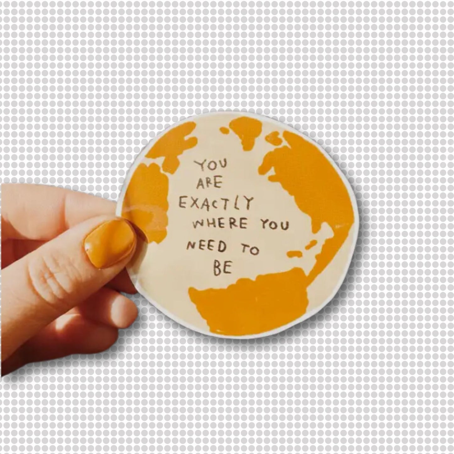 YOU ARE EXACTLY WHERE YOU NEED TO BE Sticker