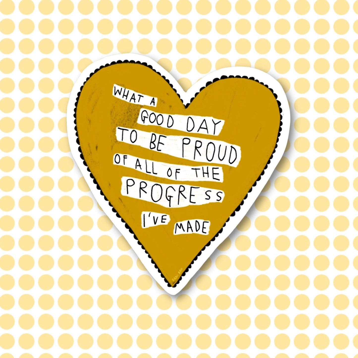 WHAT A GOOD DAY TO BE PROUD HEART Sticker