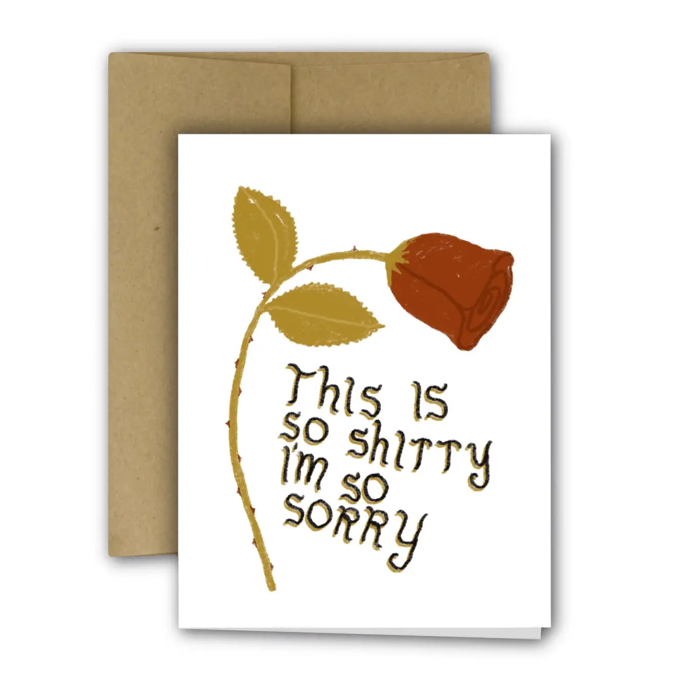 THIS IS SO SHITTY I'M SO SORRY Greeting Card