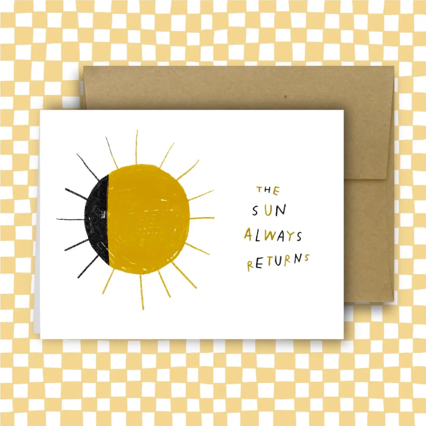 THE SUN ALWAYS RETURNS Greeting Card