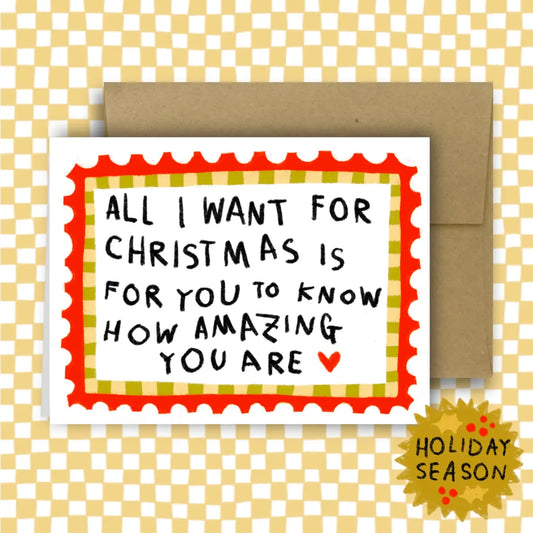 ...IS FOR YOU TO KNOW HOW AMAZING YOU ARE Holiday Card