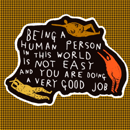 BEING A HUMAN PERSON Sticker