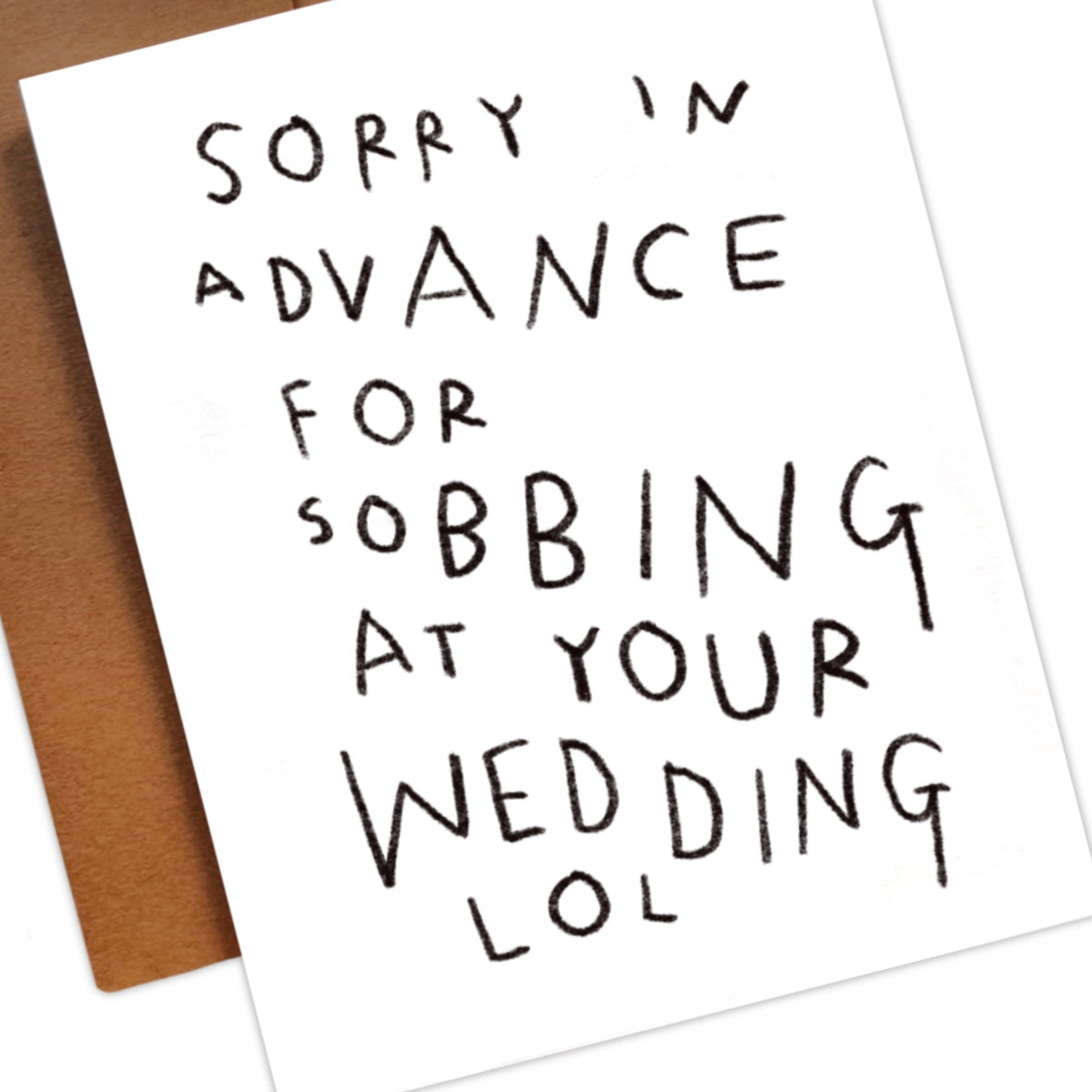 SORRY IN ADVANCE FOR SOBBING AT YOUR WEDDING Greeting Card