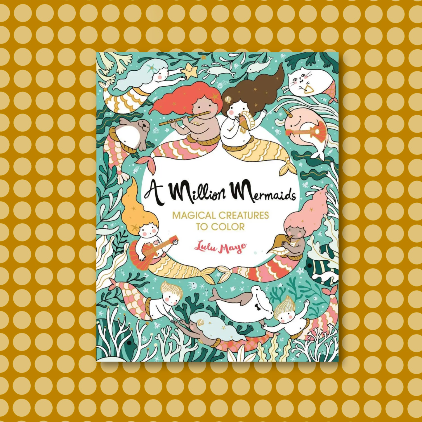 A Million Mermaids Coloring Book by Lulu Mayo