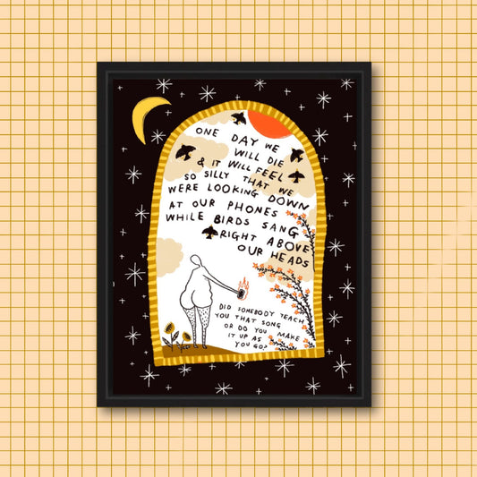 WHILE BIRDS SANG RIGHT ABOVE OUR HEADS Art Print