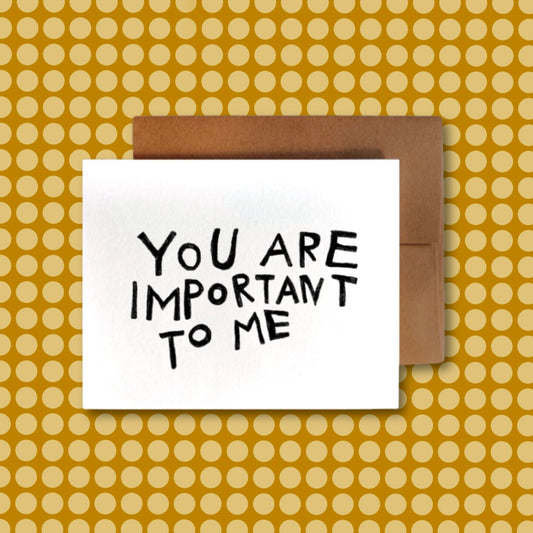 YOU ARE IMPORTANT TO ME Card