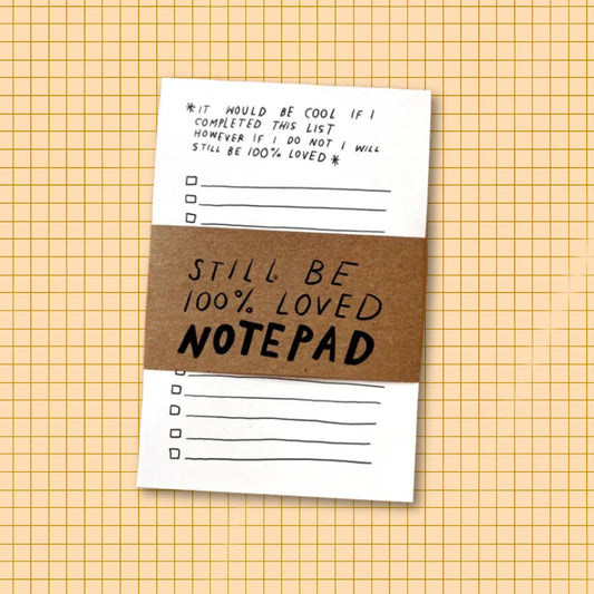 “STILL BE LOVED” To Do List Notepad