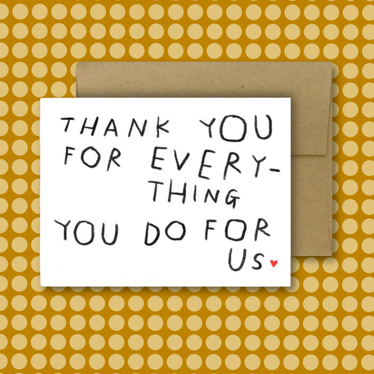 THANK YOU FOR EVERYTHING YOU DO FOR US Greeting Card