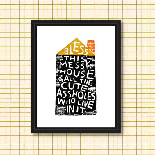 BLESS THIS MESSY HOUSE Art Print