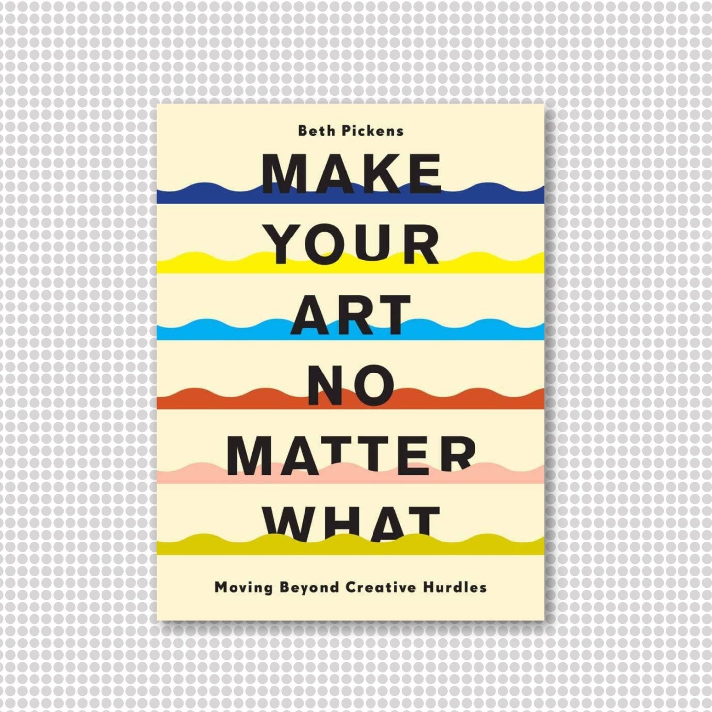 Make Your Art No Matter What Book