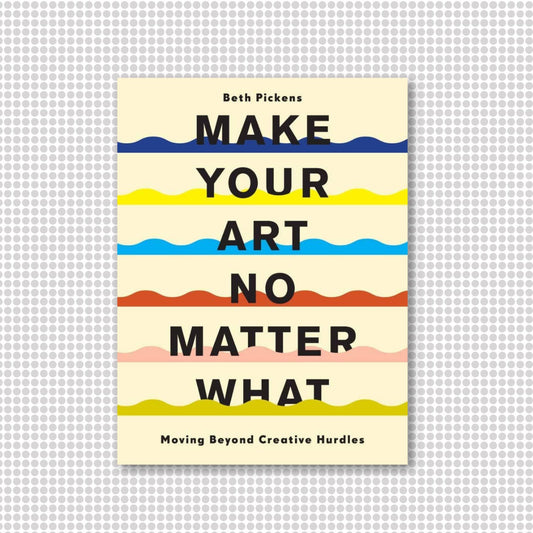 Make Your Art No Matter What Book