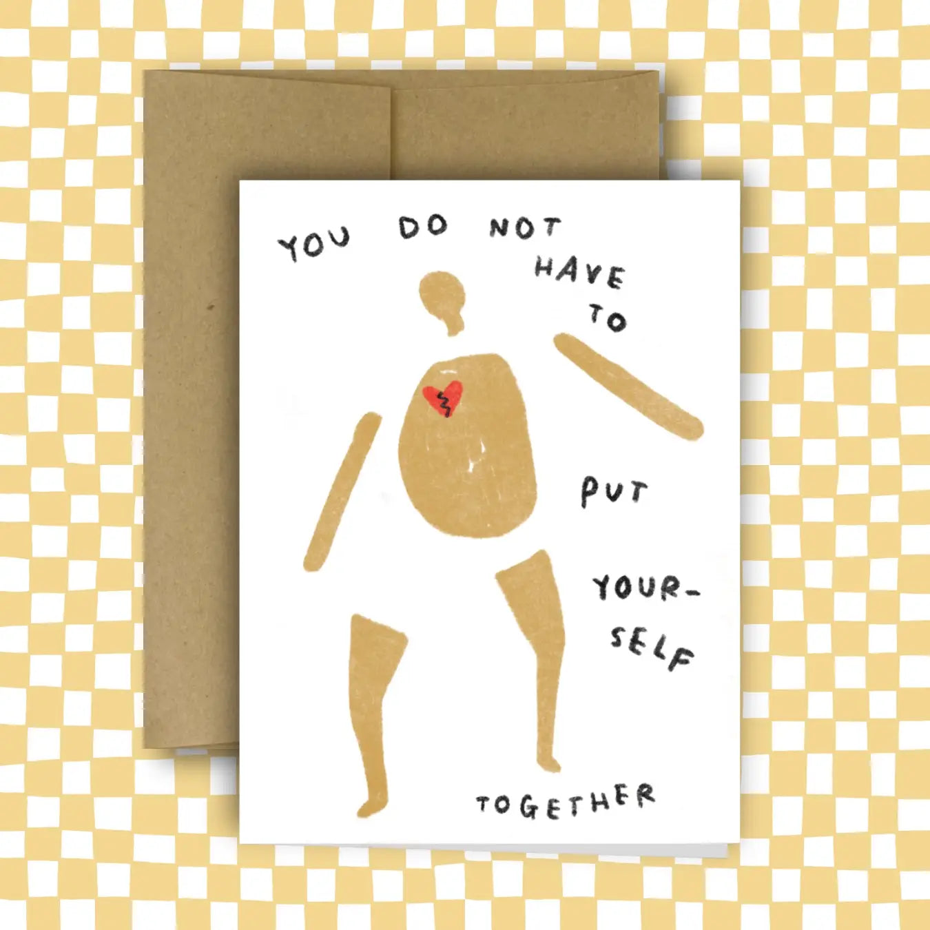 YOU DO NOT HAVE TO PUT YOURSELF TOGETHER card ~ Amy Lin X Rani Ban